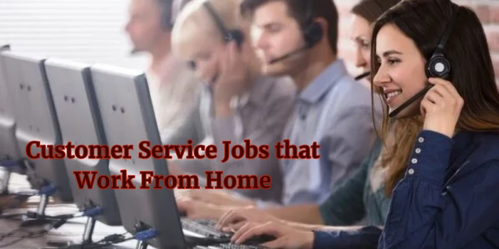 Customer Service Jobs that Work From Home