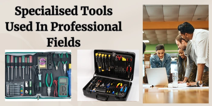 What Are Specialized Tools Used in Professional Fields?