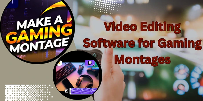 Video Editing Software for Gaming Montages