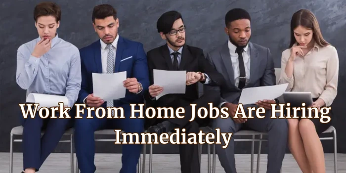 Work From Home Jobs Are Hiring Immediately