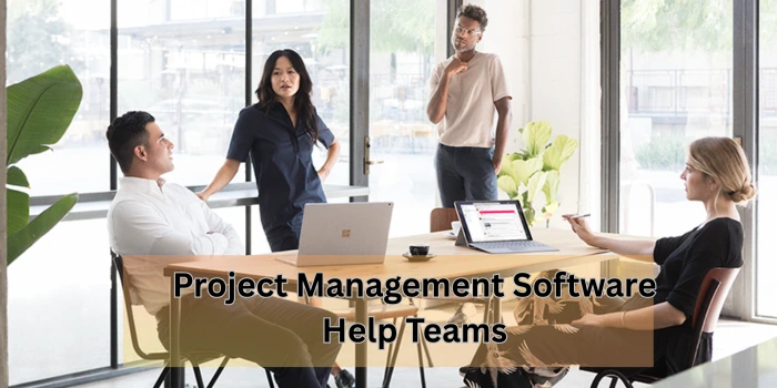 Project Management Software Help Teams