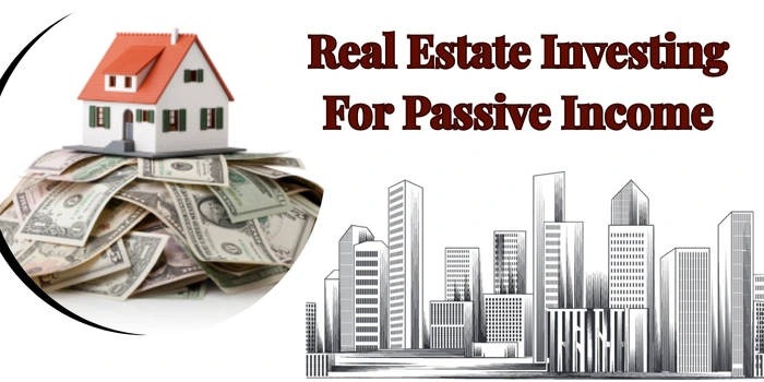 Real Estate Investing for Passive Income